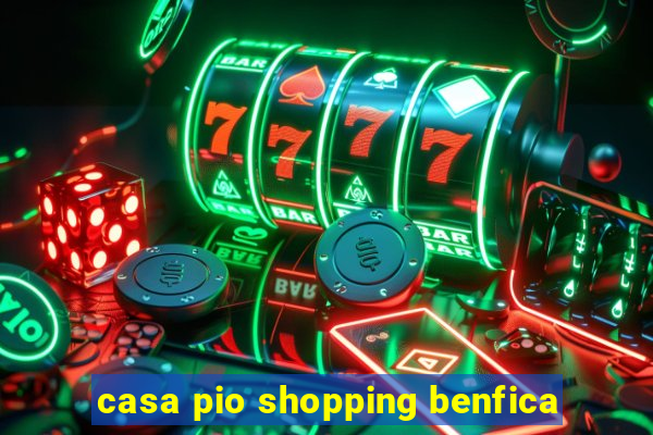 casa pio shopping benfica